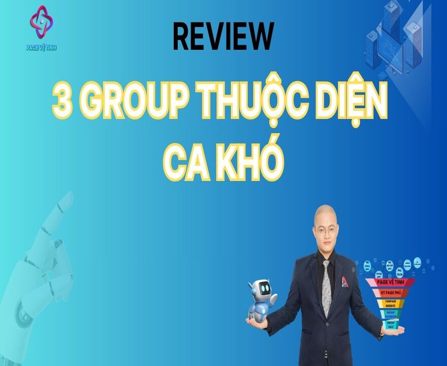 Review 3 Group Thuộc Diện Ca Khó Bên Em